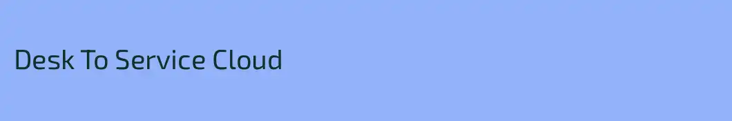 Desk To Service Cloud